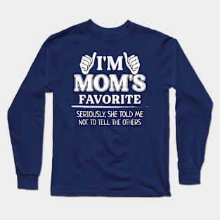 I'm Mom's Favorite Child, Son, Daughter Funny Birthday Long Sleeve T-Shirt